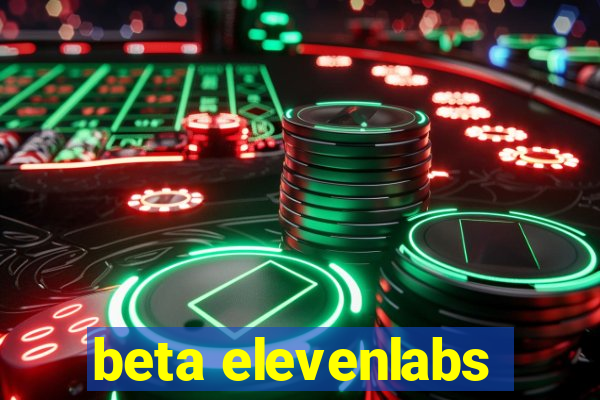 beta elevenlabs